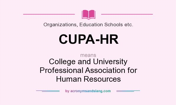 What does CUPA-HR mean? It stands for College and University Professional Association for Human Resources