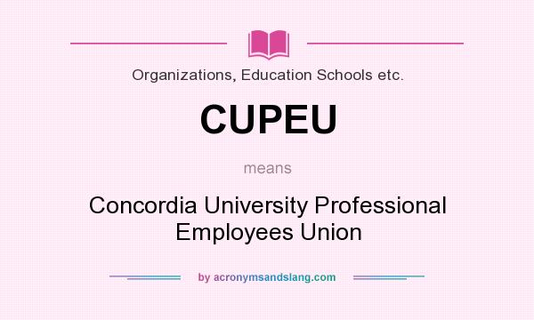 What does CUPEU mean? It stands for Concordia University Professional Employees Union