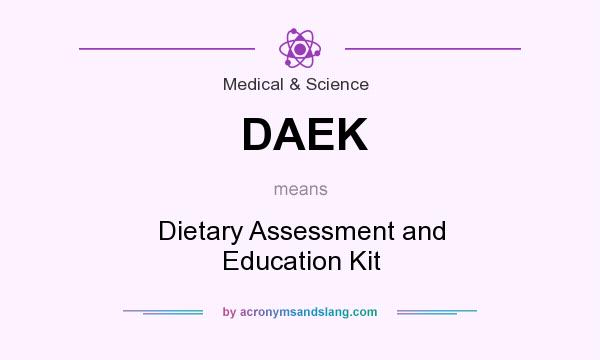 What does DAEK mean? It stands for Dietary Assessment and Education Kit