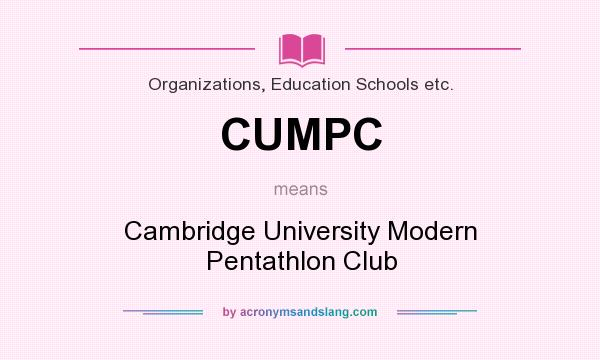 What does CUMPC mean? It stands for Cambridge University Modern Pentathlon Club