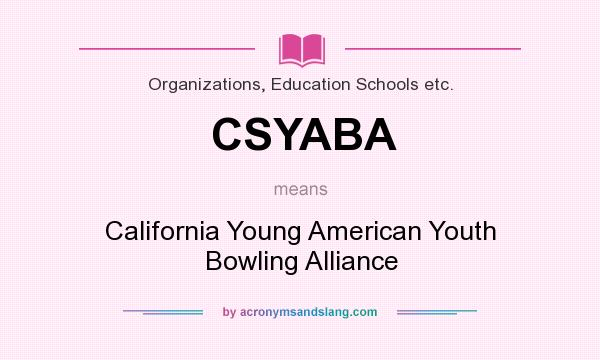 What does CSYABA mean? It stands for California Young American Youth Bowling Alliance