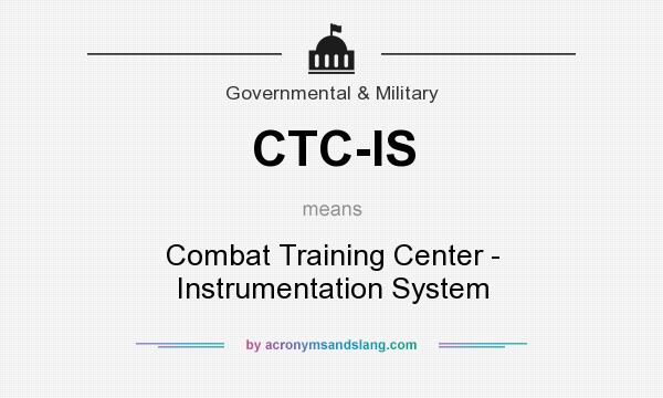 What does CTC-IS mean? It stands for Combat Training Center - Instrumentation System