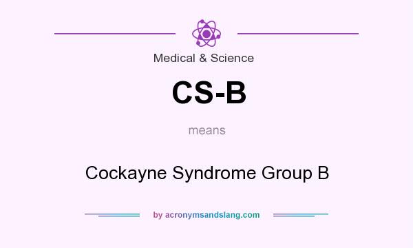 What does CS-B mean? It stands for Cockayne Syndrome Group B