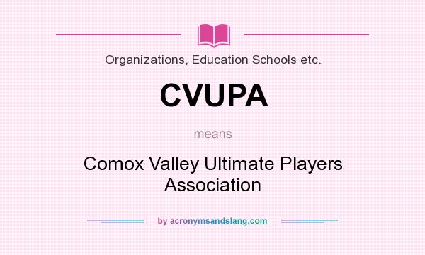 What does CVUPA mean? It stands for Comox Valley Ultimate Players Association
