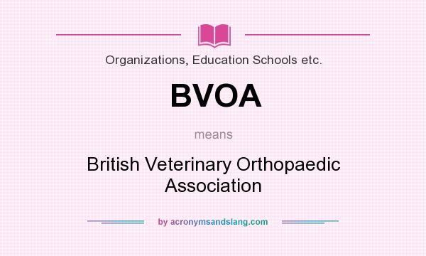 What does BVOA mean? It stands for British Veterinary Orthopaedic Association