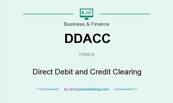 What does DDACC mean? It stands for Direct Debit and Credit Clearing