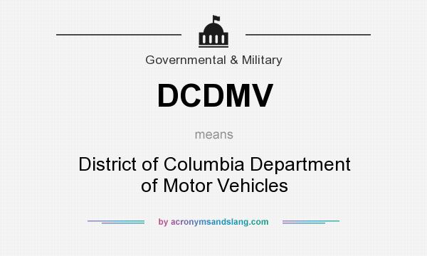 What does DCDMV mean? It stands for District of Columbia Department of Motor Vehicles