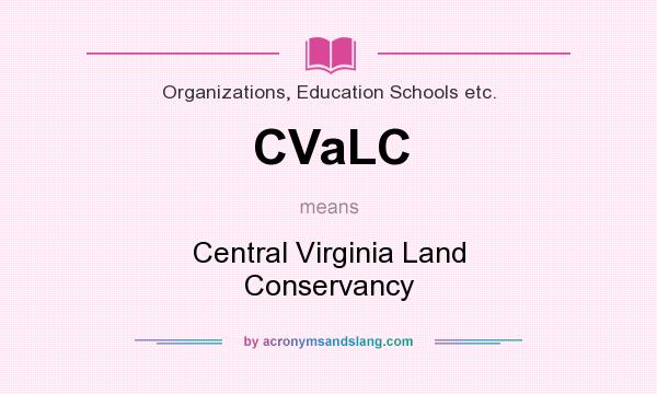 What does CVaLC mean? It stands for Central Virginia Land Conservancy