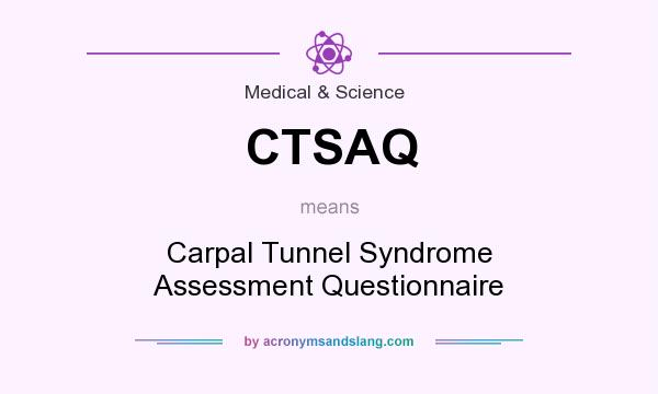 What does CTSAQ mean? It stands for Carpal Tunnel Syndrome Assessment Questionnaire