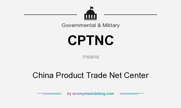 What does CPTNC mean? It stands for China Product Trade Net Center