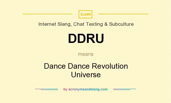 What does DDRU mean? It stands for Dance Dance Revolution Universe