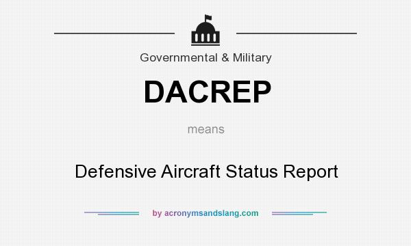 What does DACREP mean? It stands for Defensive Aircraft Status Report