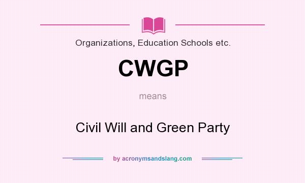 What does CWGP mean? It stands for Civil Will and Green Party