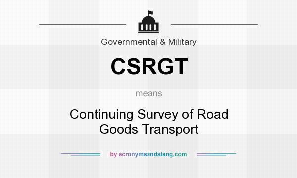 What does CSRGT mean? It stands for Continuing Survey of Road Goods Transport