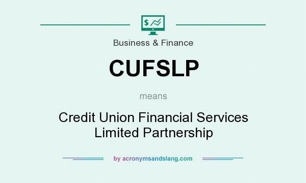 What does CUFSLP mean? It stands for Credit Union Financial Services Limited Partnership