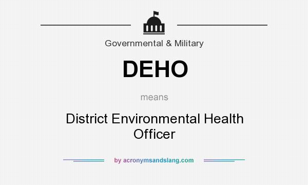 What does DEHO mean? It stands for District Environmental Health Officer