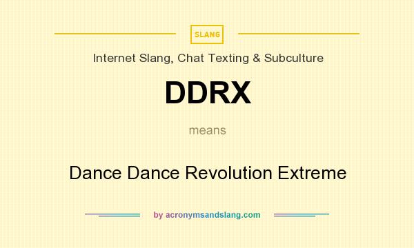 What does DDRX mean? It stands for Dance Dance Revolution Extreme