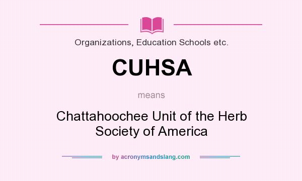 What does CUHSA mean? It stands for Chattahoochee Unit of the Herb Society of America