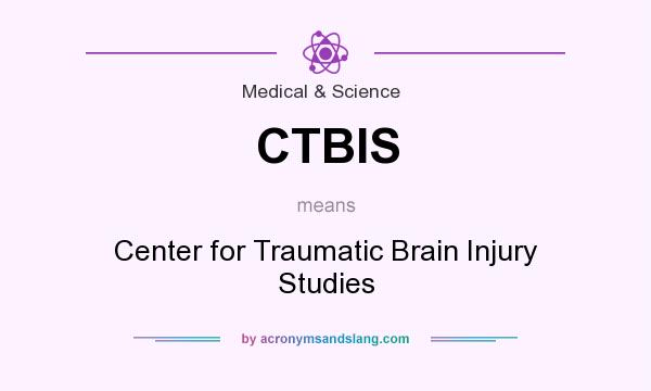 What does CTBIS mean? It stands for Center for Traumatic Brain Injury Studies