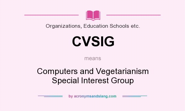 What does CVSIG mean? It stands for Computers and Vegetarianism Special Interest Group