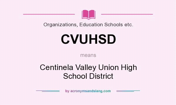 What does CVUHSD mean? It stands for Centinela Valley Union High School District