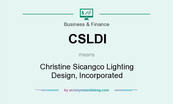 What does CSLDI mean? It stands for Christine Sicangco Lighting Design, Incorporated