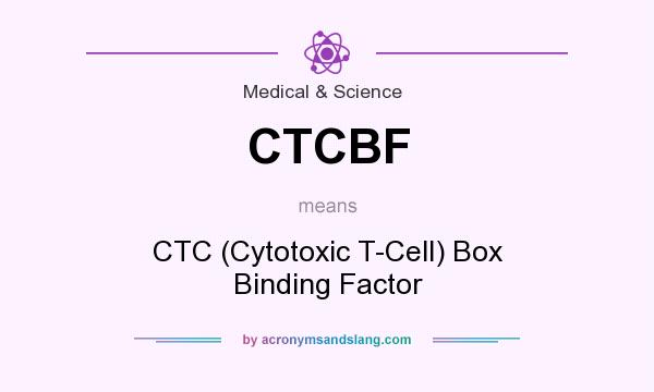 What does CTCBF mean? It stands for CTC (Cytotoxic T-Cell) Box Binding Factor