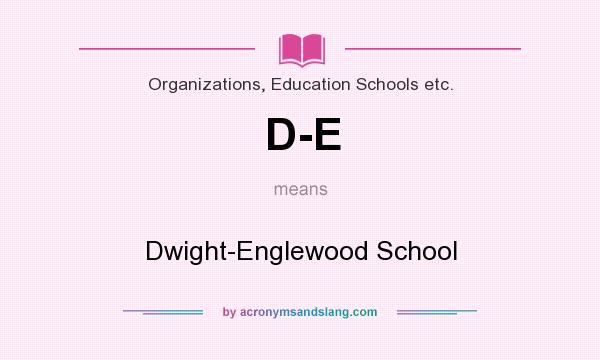 What does D-E mean? It stands for Dwight-Englewood School