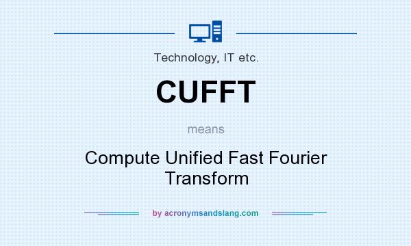 What does CUFFT mean? It stands for Compute Unified Fast Fourier Transform