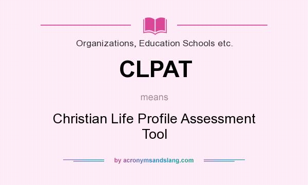 What does CLPAT mean? It stands for Christian Life Profile Assessment Tool