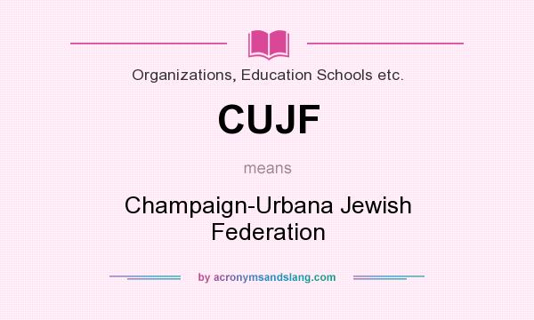 What does CUJF mean? It stands for Champaign-Urbana Jewish Federation
