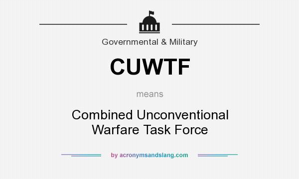 What does CUWTF mean? It stands for Combined Unconventional Warfare Task Force