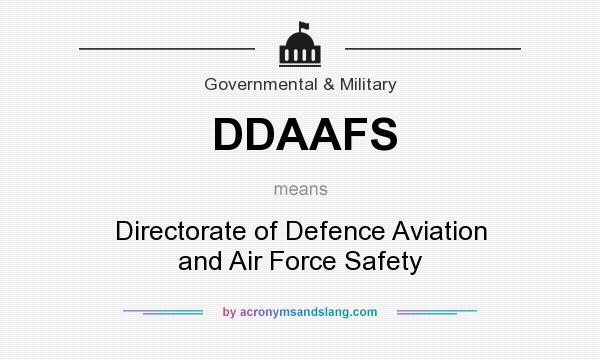 What does DDAAFS mean? It stands for Directorate of Defence Aviation and Air Force Safety