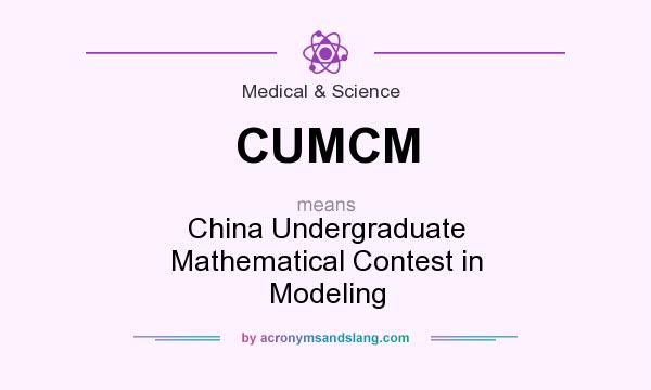 What does CUMCM mean? It stands for China Undergraduate Mathematical Contest in Modeling
