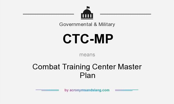 What does CTC-MP mean? It stands for Combat Training Center Master Plan