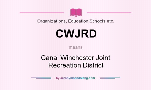 What does CWJRD mean? It stands for Canal Winchester Joint Recreation District