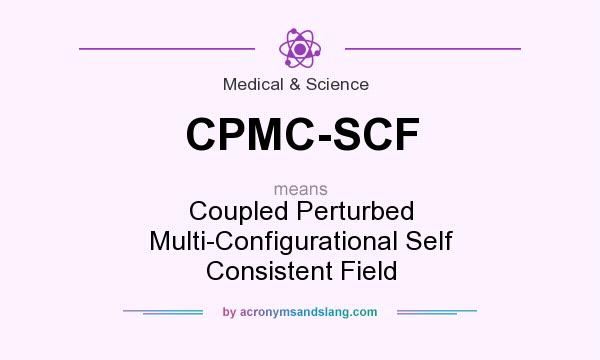 What does CPMC-SCF mean? It stands for Coupled Perturbed Multi-Configurational Self Consistent Field