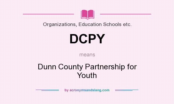 What does DCPY mean? It stands for Dunn County Partnership for Youth