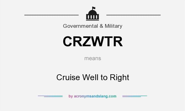 What does CRZWTR mean? It stands for Cruise Well to Right