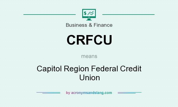 What does CRFCU mean? It stands for Capitol Region Federal Credit Union