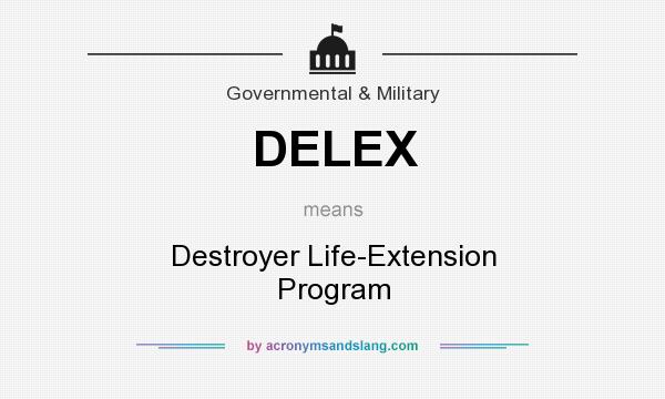 What does DELEX mean? It stands for Destroyer Life-Extension Program
