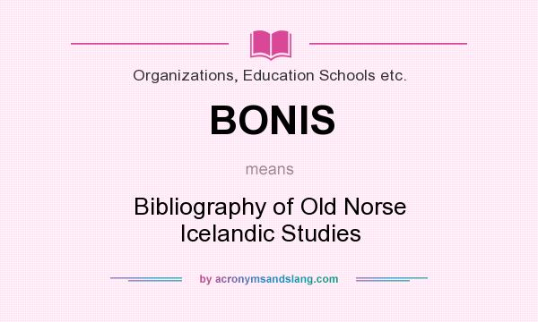 What does BONIS mean? It stands for Bibliography of Old Norse Icelandic Studies