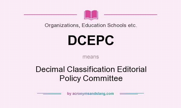 What does DCEPC mean? It stands for Decimal Classification Editorial Policy Committee