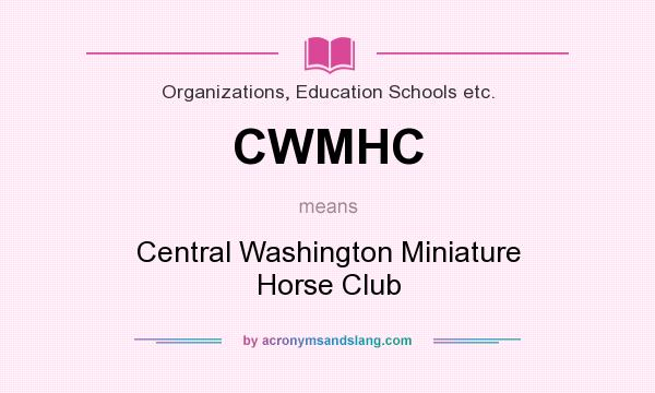 What does CWMHC mean? It stands for Central Washington Miniature Horse Club