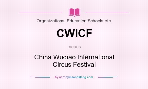What does CWICF mean? It stands for China Wuqiao International Circus Festival