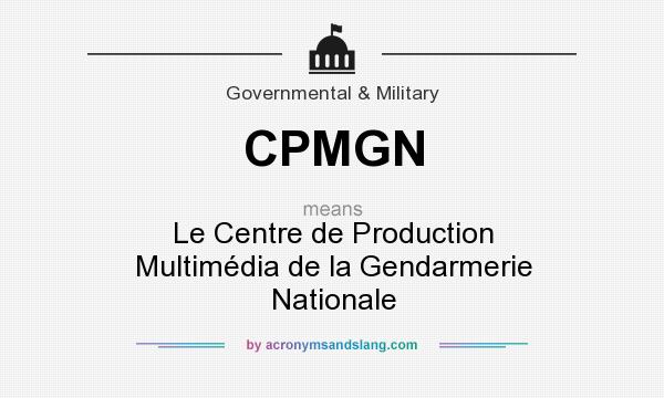 What does CPMGN mean? It stands for Le Centre de Production Multimédia de la Gendarmerie Nationale