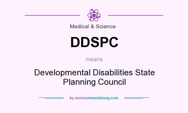 What does DDSPC mean? It stands for Developmental Disabilities State Planning Council