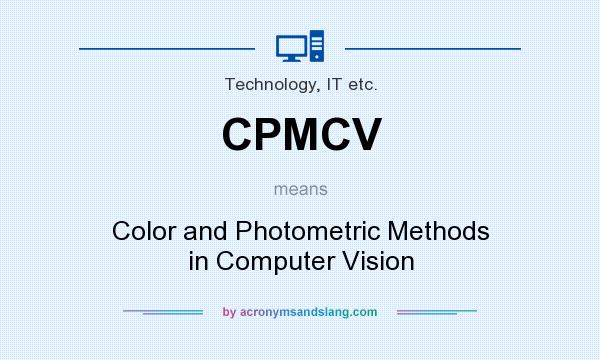 What does CPMCV mean? It stands for Color and Photometric Methods in Computer Vision