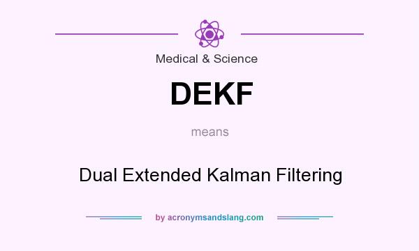 What does DEKF mean? It stands for Dual Extended Kalman Filtering