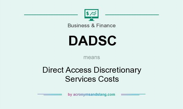 What does DADSC mean? It stands for Direct Access Discretionary Services Costs